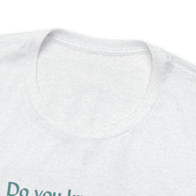 Load image into Gallery viewer, Unisex Jersey Short Sleeve Tee