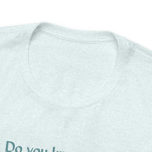 Load image into Gallery viewer, Unisex Jersey Short Sleeve Tee